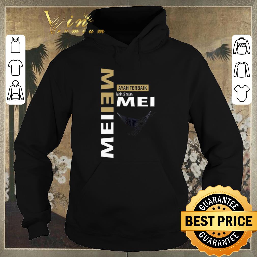 Premium Mei Ayah Terbaik Lahir Di Bulan Mei shirt sweater Premium Mei Ayah Terbaik Lahir Di Bulan Mei shirt sweater 4 - Premium Mei Ayah Terbaik Lahir Di Bulan Mei shirt sweater
