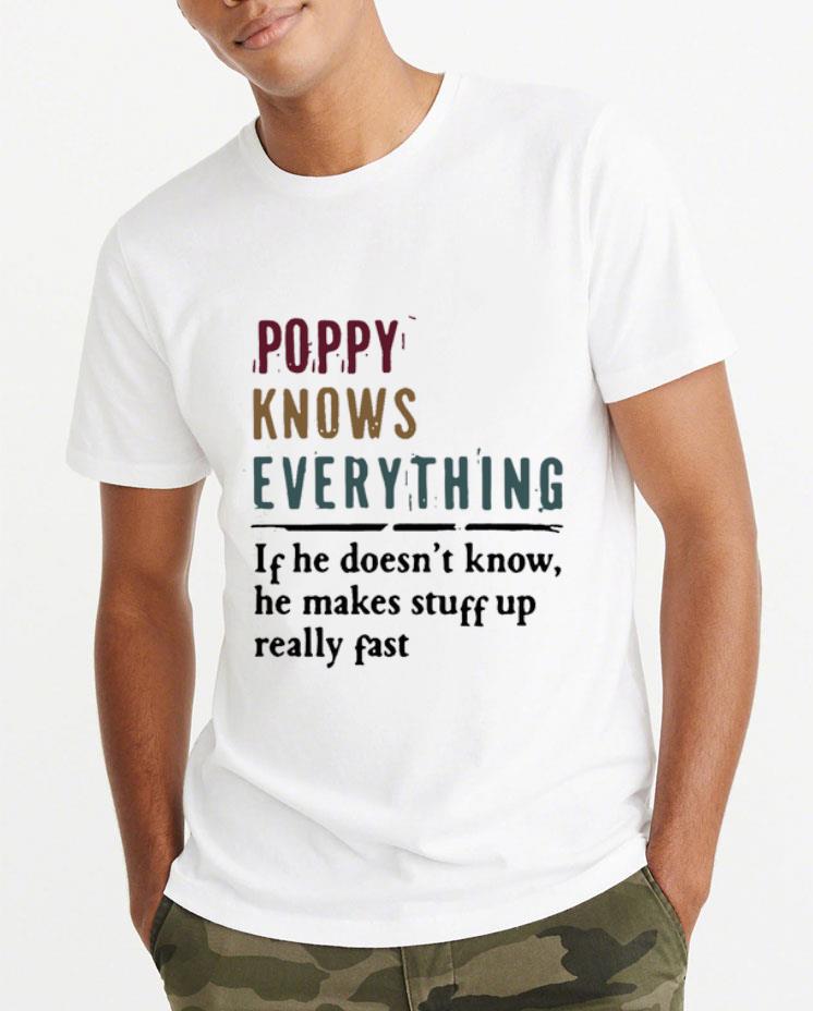 Premium Poppy knows everything if he doesn t know he makes stuff up really fast shirt 4 - Premium Poppy knows everything if he doesn’t know he makes stuff up really fast shirt