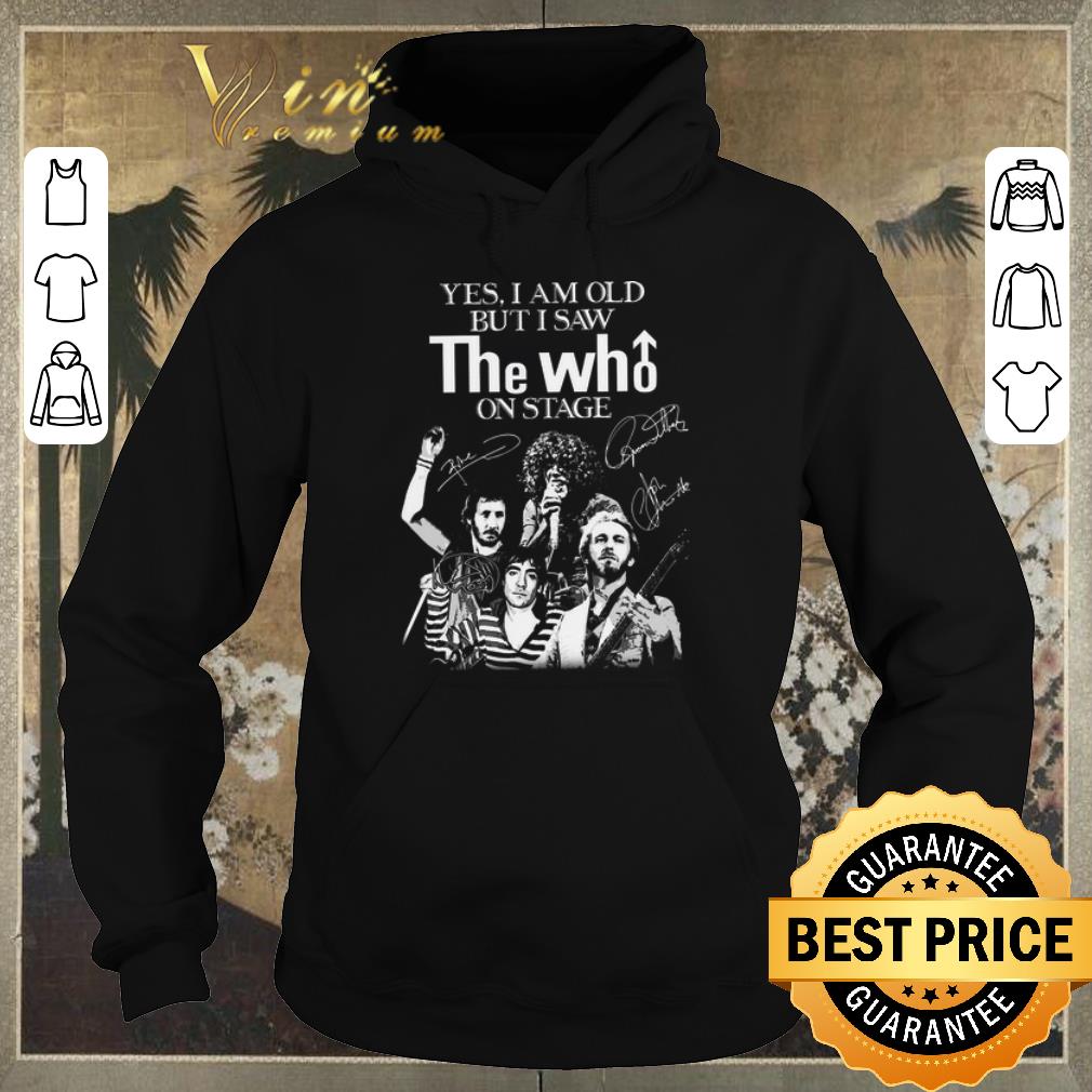 Premium Yes i am old but i saw The Who on stage all signature shirt sweater 4 - Premium Yes i am old but i saw The Who on stage all signature shirt sweater