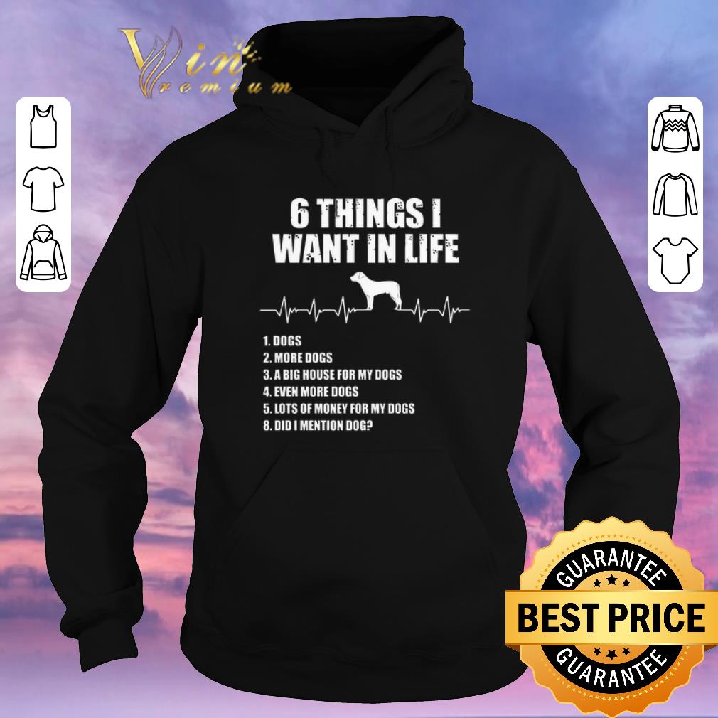 Pretty 6 things i want in life dog more dogs a big house for my dogs shirt sweater 4 - Pretty 6 things i want in life dog more dogs a big house for my dogs shirt sweater