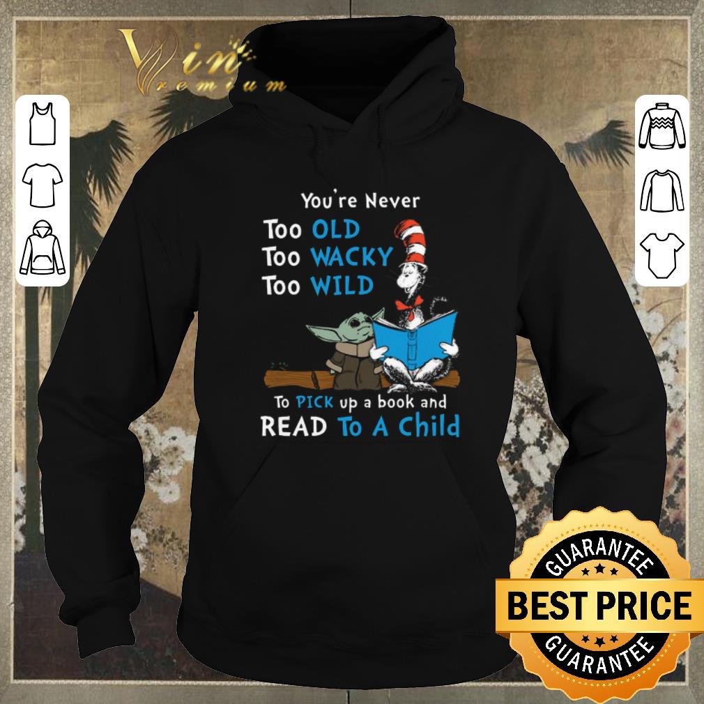 Pretty Dr Seuss Baby Yoda You re never too old wacky wild to pick up a book and read to a child shirt sweater 4 - Pretty Dr Seuss Baby Yoda You're never too old wacky wild to pick up a book and read to a child shirt sweater
