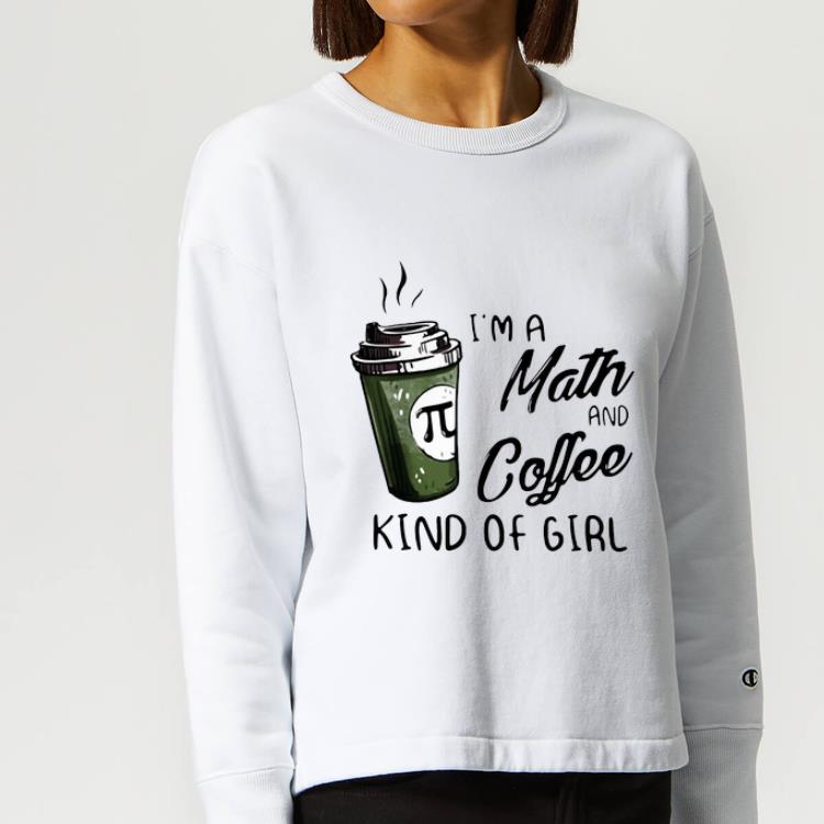 Pretty I m A Math And Coffee Kind Of Girl shirt 4 - Pretty I’m A Math And Coffee Kind Of Girl shirt