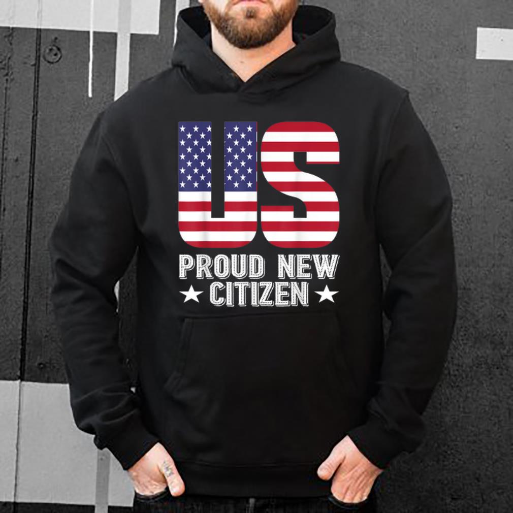 Pretty Pround New US Citizen American Flag shirt 4 - Pretty Pround New US Citizen American Flag shirt