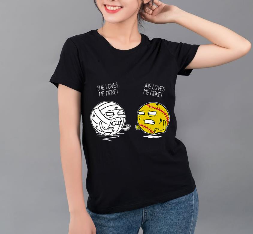 Pretty Softball And Basketball She Loves Me More She Loves Me More shirt 4 - Pretty Softball And Basketball She Loves Me More She Loves Me More shirt