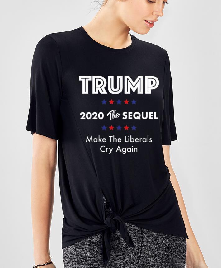 Pretty Trump 2020 The Sequel Make Liberals Cry Again shirt 4 - Pretty Trump 2020 The Sequel Make Liberals Cry Again shirt