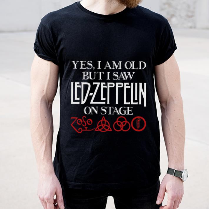 Pretty Yes I Am Old But I Saw Led zeppelin On Stage shirt 4 - Pretty Yes I Am Old But I Saw Led-zeppelin On Stage shirt