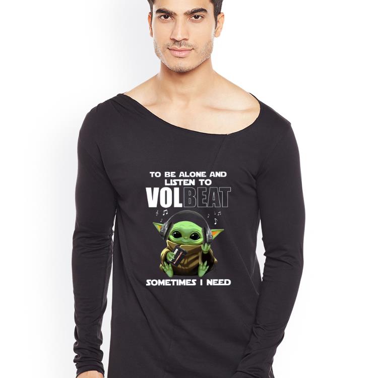 Top Baby Yoda To Be Alone And Listen To Volbeat Sometimes I Need shirt 4 - Top Baby Yoda To Be Alone And Listen To Volbeat Sometimes I Need shirt