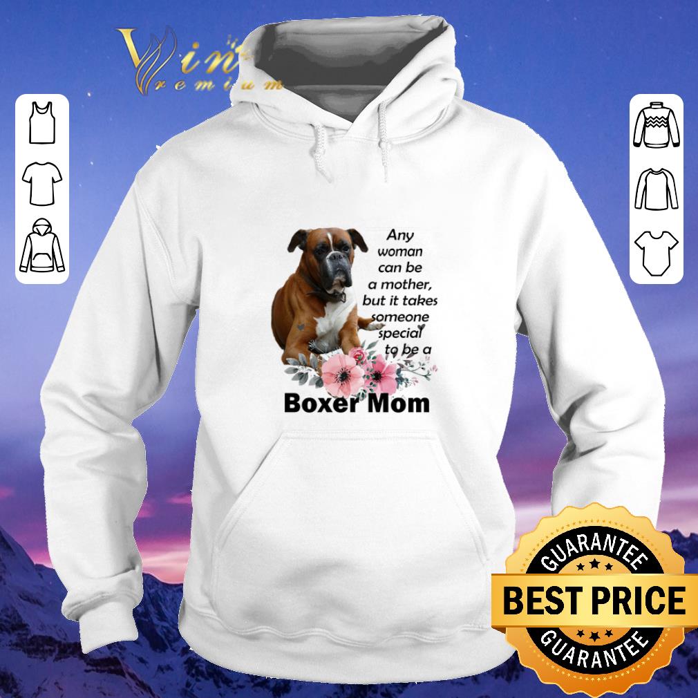 Top Boxer mom any woman can be a mother but it takes someone special shirt sweater Top Boxer mom any woman can be a mother but it takes someone special shirt sweater 4 - Top Boxer mom any woman can be a mother but it takes someone special shirt sweater