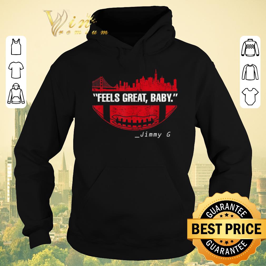 Top Feels Great Baby Jimmy G San Francisco 49ers shirt sweater 4 - Top Feels Great Baby Jimmy G San Francisco 49ers shirt sweater