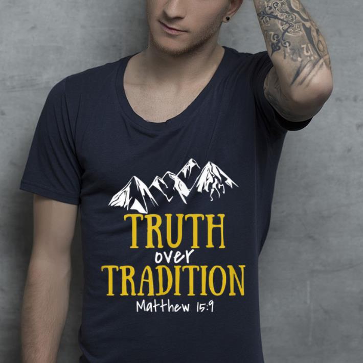 Top Truth Over Tradition Matthew 15 9 shirt 4 - Top Truth Over Tradition Matthew 15-9 shirt