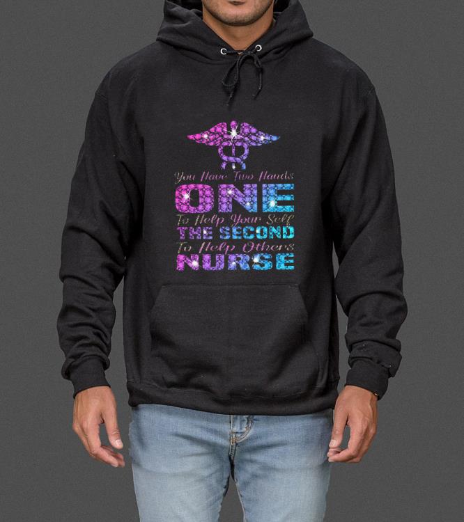 Top You Have Two Hand One To Help Yourself The Second To Help Others Nurse shirt 4 - Top You Have Two Hand One To Help Yourself The Second To Help Others Nurse shirt