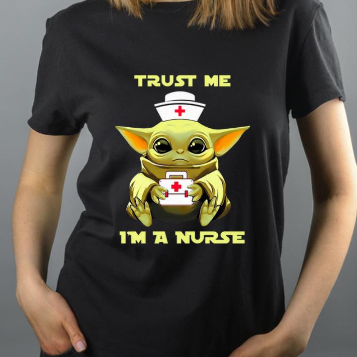 Awesome Baby Yoda Trust Me I m A Nurse shirt 4 - Awesome Baby Yoda Trust Me I’m A Nurse shirt
