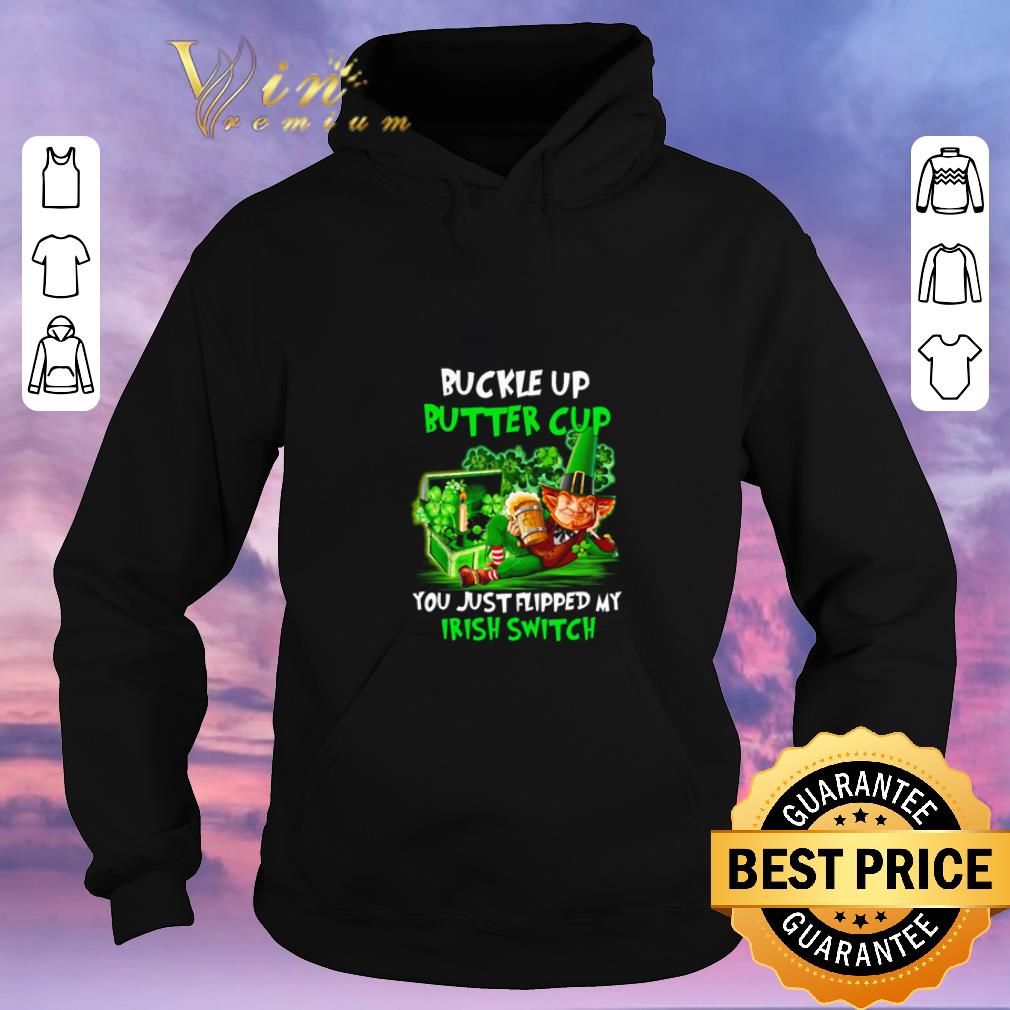 Awesome Buckle up buckle cup you just flipped my Irish switch shirt sweater 4 - Awesome Buckle up buckle cup you just flipped my Irish switch shirt sweater