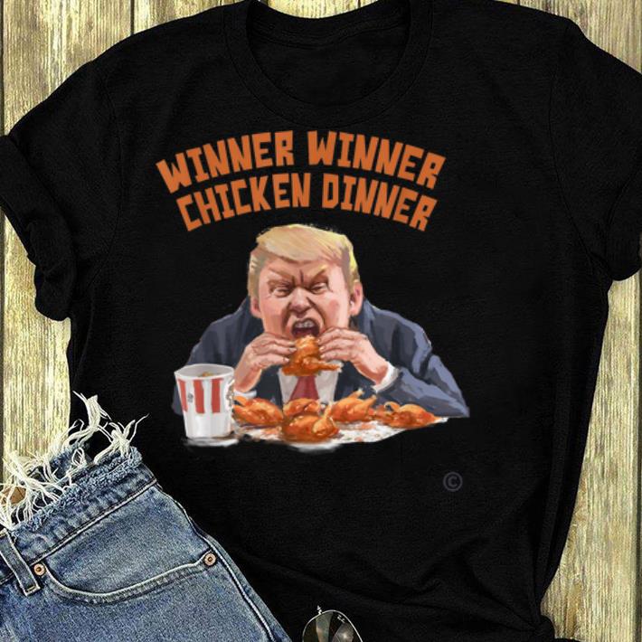 Awesome Donald Trump Winner Winner Chicken Dinner shirt 4 - Awesome Donald Trump Winner Winner Chicken Dinner shirt