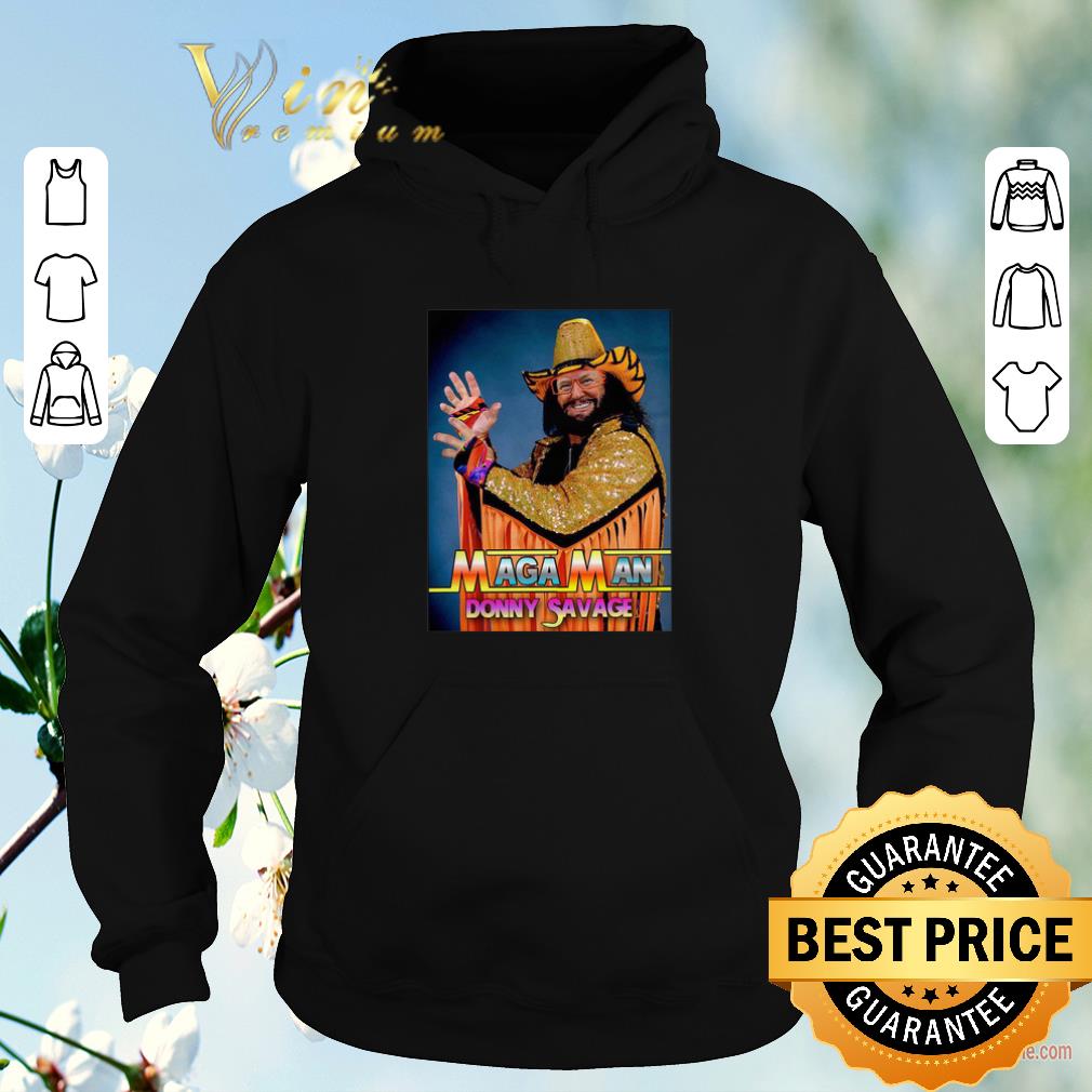 Awesome Maga Man Donny Savage Poster shirt sweater 4 - Awesome Maga Man Donny Savage Poster shirt sweater