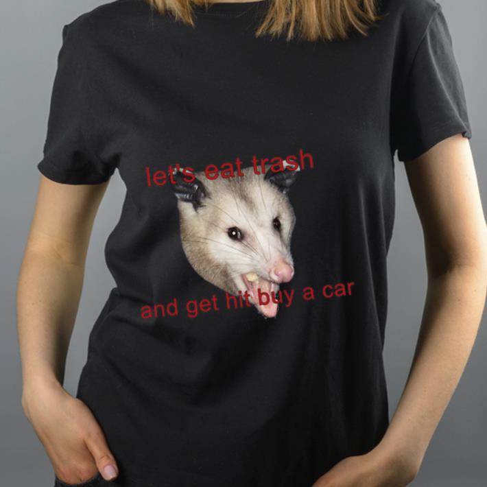 Awesome Possumcore Let s Eat Trash And Get Hit By A Car shirt 4 - Awesome Possumcore Let’s Eat Trash And Get Hit By A Car shirt