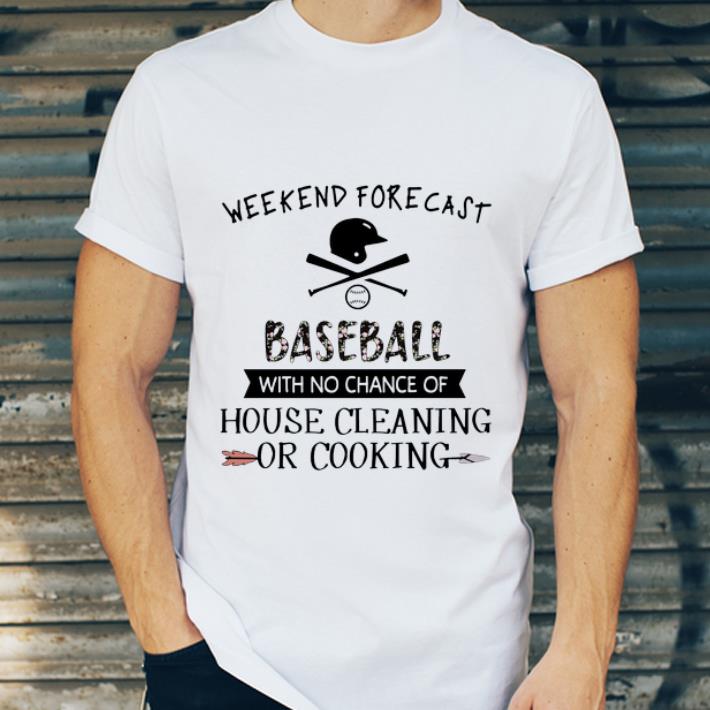 Awesome Weekend Forecast Baseball With No Chance Of House Cleaning Or Cooking shirt 4 - Awesome Weekend Forecast Baseball With No Chance Of House Cleaning Or Cooking shirt