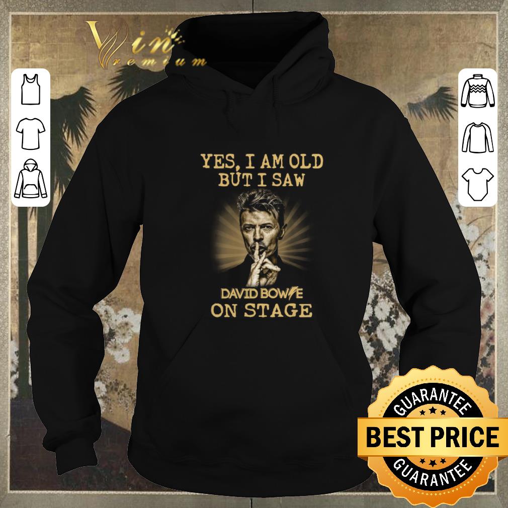 Awesome Yes I am old But I Saw David Bowie On Stage shirt sweater 4 - Awesome Yes I am old But I Saw David Bowie On Stage shirt sweater