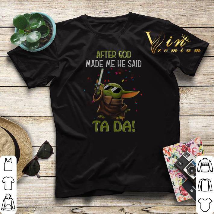 Baby Yoda After God Made Me He Said Ta Da Star Wars shirt sweater 4 - Baby Yoda After God Made Me He Said Ta Da Star Wars shirt sweater