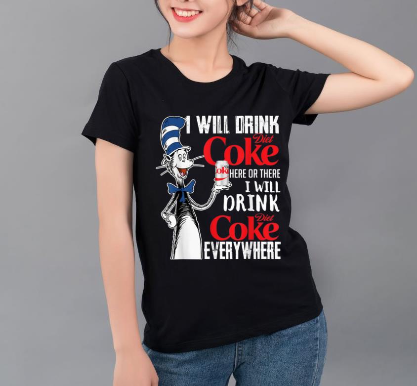 Beautiful I Will Drink Diets Coke Here Or There Dr Seuss shirt 4 - Beautiful I Will Drink Diets Coke Here Or There Dr Seuss shirt