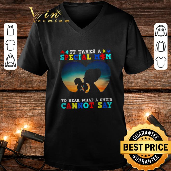 Cool It takes a special mom to hear what a child cannot say Autism Awareness shirt 4 1 - Cool It takes a special mom to hear what a child cannot say Autism Awareness shirt