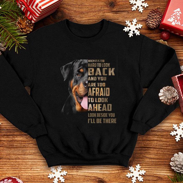 Cool Rottweiler when it is too hard to look back and you are too shirt 4 - Cool Rottweiler when it is too hard to look back and you are too shirt