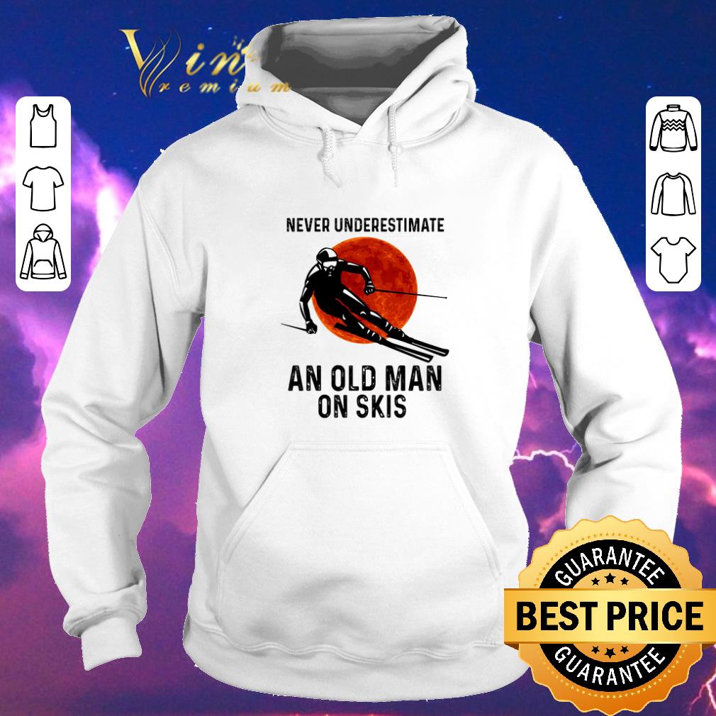 Funny Skiing Never underestimate an old man on skis sunset shirt sweater 4 - Funny Skiing Never underestimate an old man on skis sunset shirt sweater