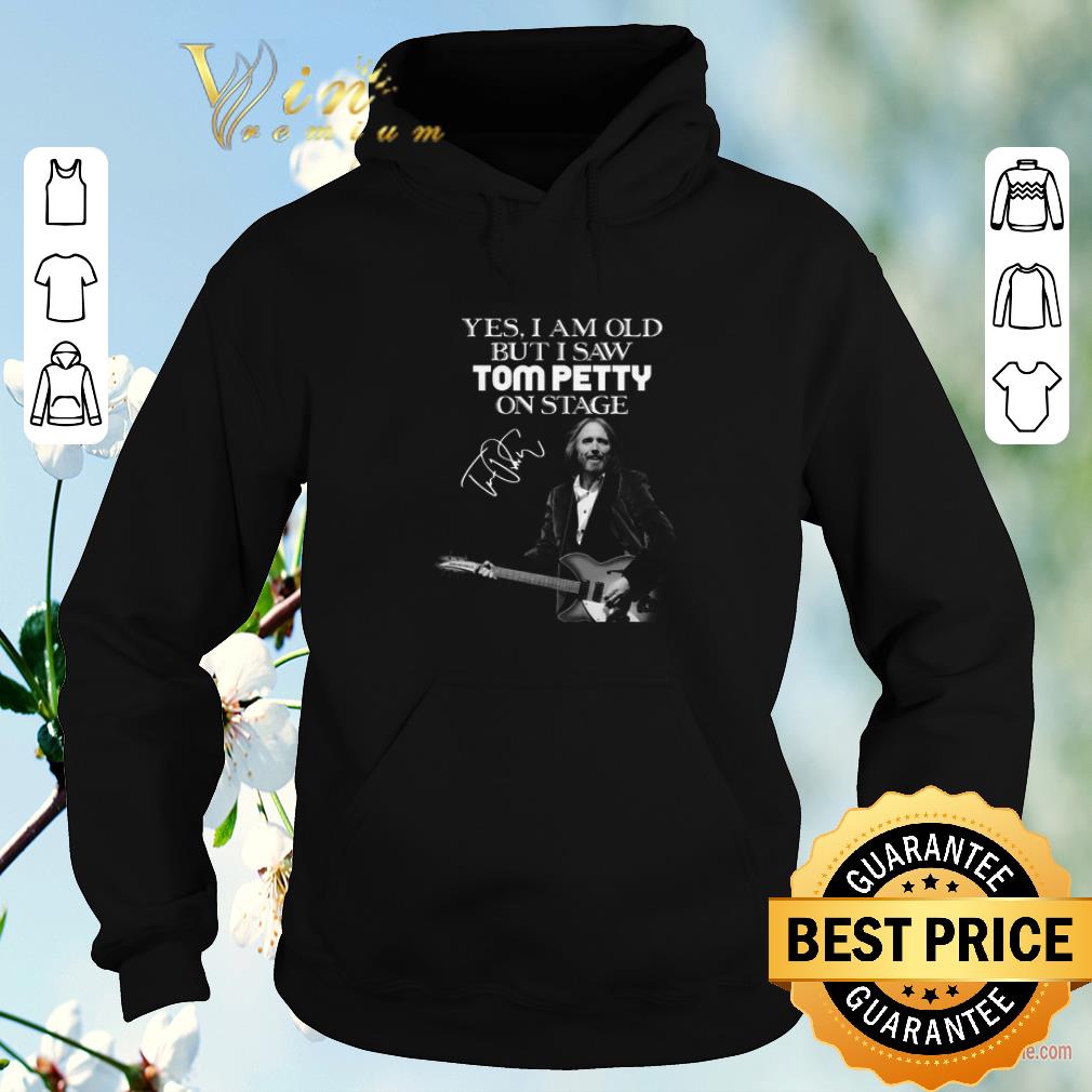 Funny Yes I am old but I saw Tom petty play guitar on stage signature shirt sweater 4 - Funny Yes I am old but I saw Tom petty play guitar on stage signature shirt sweater