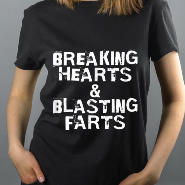 Great Breaking Hearts And Blasting Farts shirt 4 - Great Breaking Hearts And Blasting Farts shirt