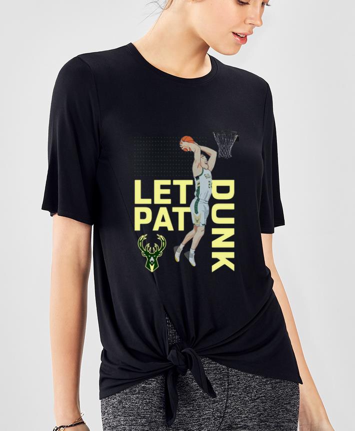 Great Connaughton Milwaukee Bucks LET PAT DRUNK Pat shirt 4 1 - Great Connaughton Milwaukee Bucks LET PAT DRUNK Pat shirt