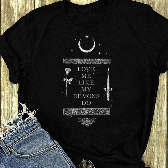 Great Witch Moon Love Me Like My Demons Do shirt 4 - Great Witch Moon Love Me Like My Demons Do shirt