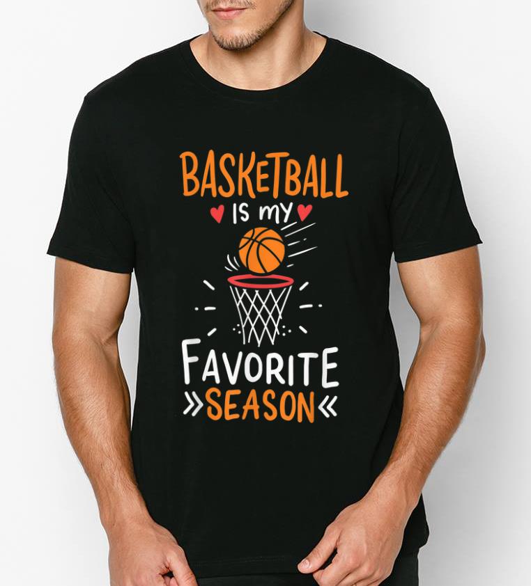 Hot Basketball Is My Favorite Season shirt 4 - Hot Basketball Is My Favorite Season shirt