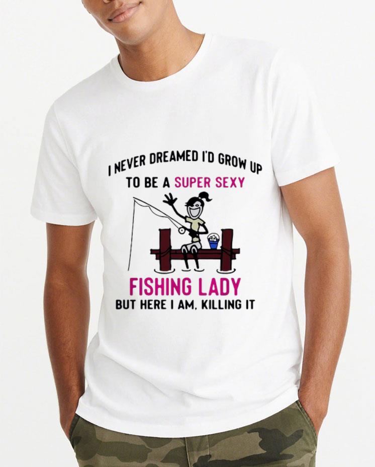 Hot I Never Dreamed I d Grow Up To Be A Super Sexy Fishing Lady shirt 4 - Hot I Never Dreamed I'd Grow Up To Be A Super Sexy Fishing Lady shirt