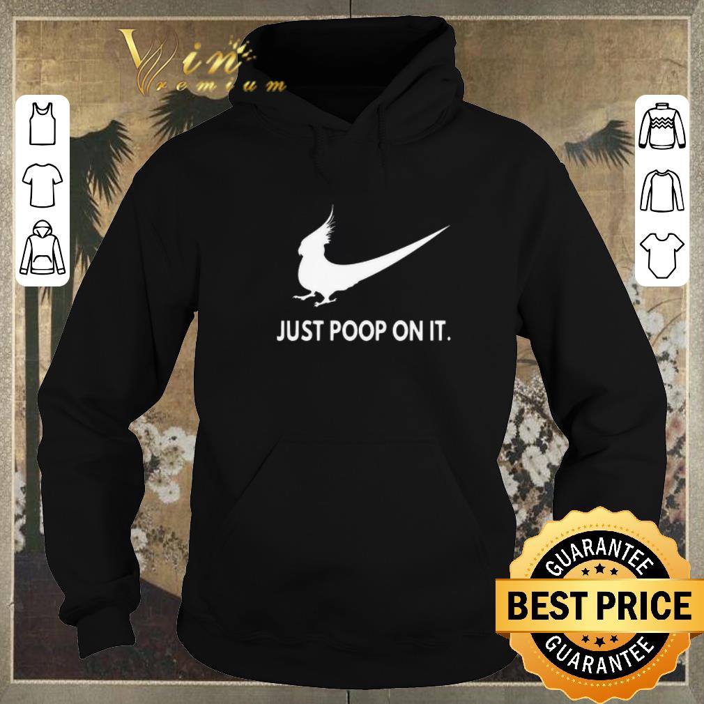 Hot Just poop on it Nike parrot shirt sweater 4 - Hot Just poop on it Nike parrot shirt sweater