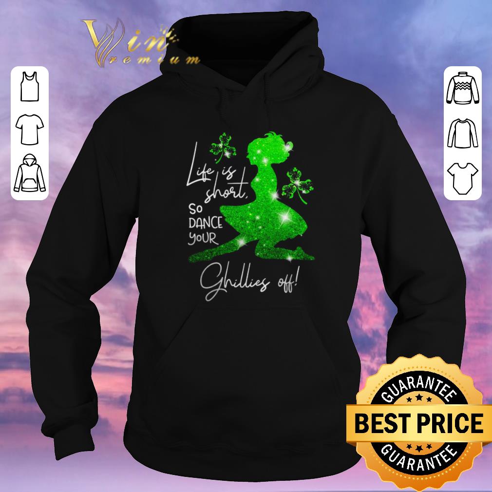 Hot Life is short so dance your Ghillies off St. Patrick’s Day shirt sweater Hot Life is short so dance your Ghillies off St Patrick s Day shirt sweater 4 - Hot Life is short so dance your Ghillies off St. Patrick’s Day shirt sweater