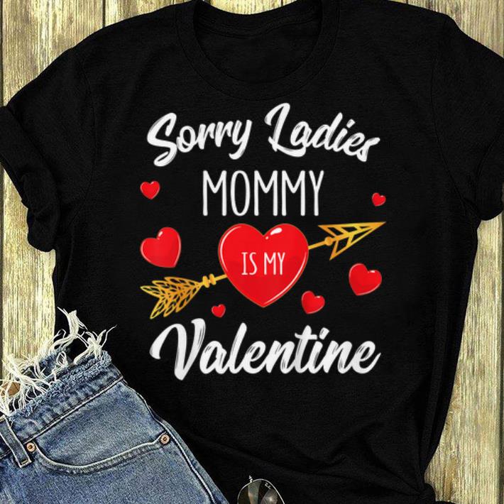 Hot Sorry Ladies Mommy Is My Valentine shirt 4 - Hot Sorry Ladies Mommy Is My Valentine shirt