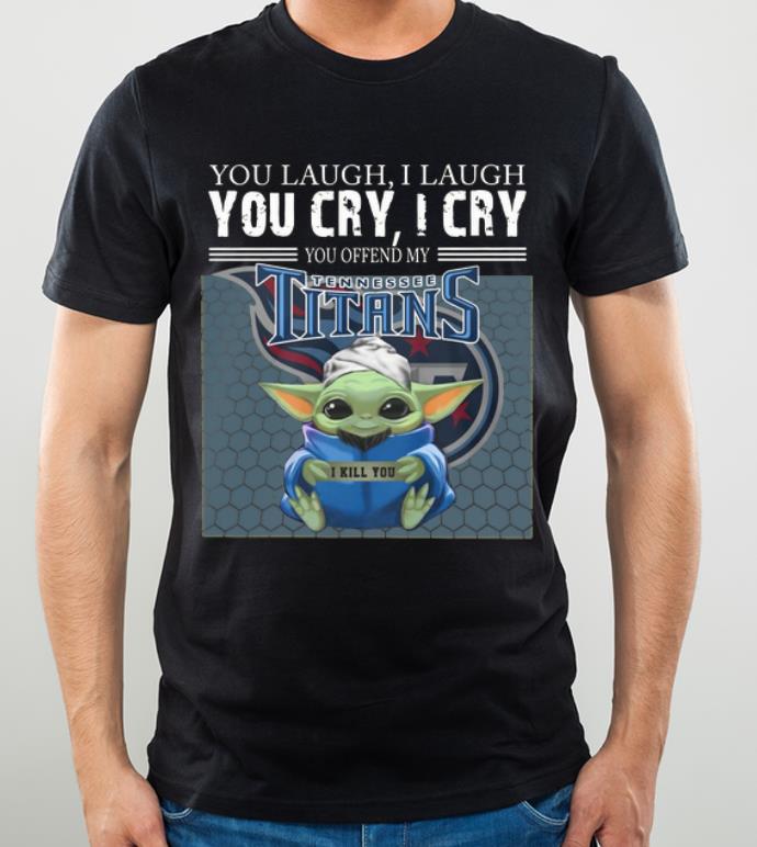Nice Baby Yoda You Offend My Tennessee Titans I Kill You shirt 4 - Nice Baby Yoda You Offend My Tennessee Titans I Kill You shirt