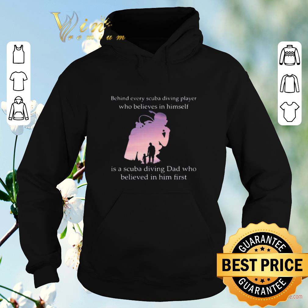 Nice Behind every scuba diving player who believes in himself is dad shirt sweater 4 - Nice Behind every scuba diving player who believes in himself is dad shirt sweater