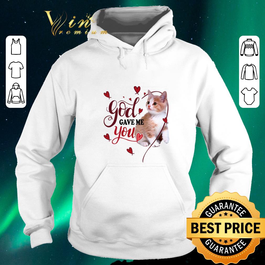 Nice Cat God gave me you Valentine day shirt sweater Nice Cat God gave me you Valentine day shirt sweater 4 - Nice Cat God gave me you Valentine day shirt sweater