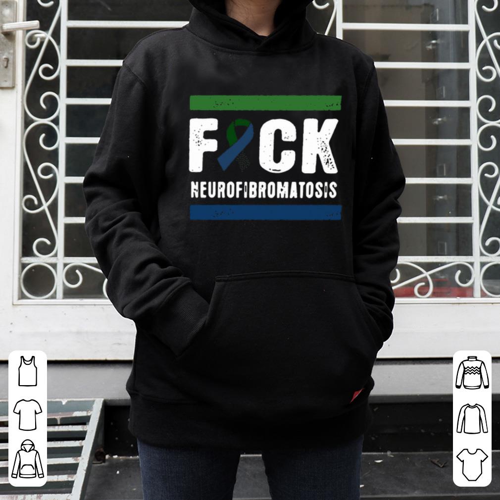Nice Fuck Neurofibromatosis Cancer shirt 4 - Nice Fuck Neurofibromatosis Cancer shirt