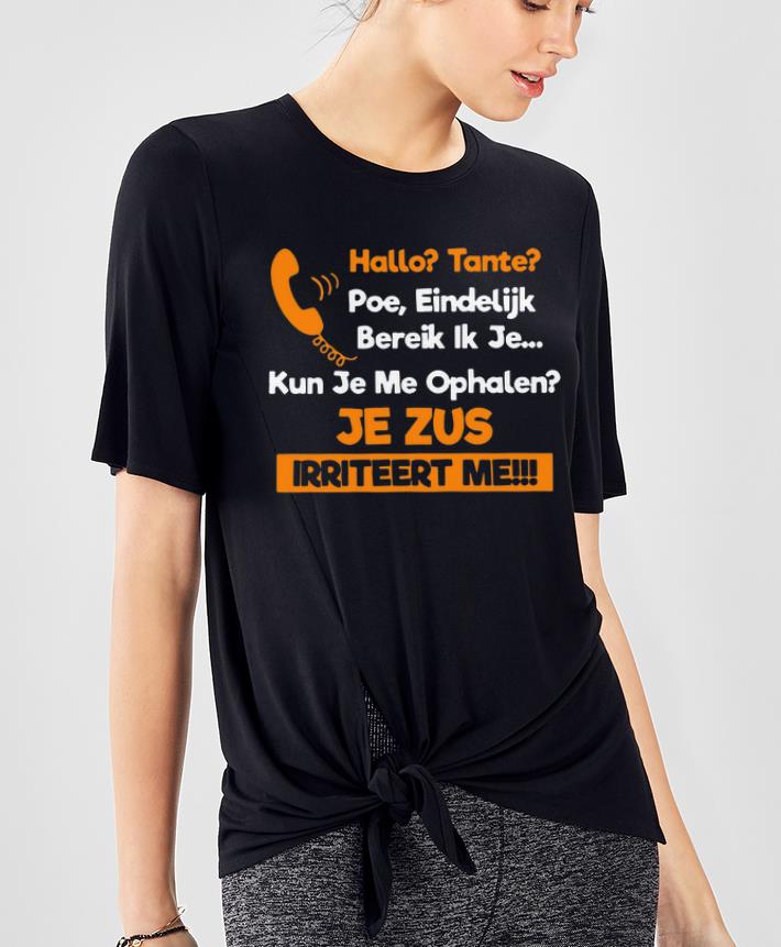 Nice Hallo Tante Poe Eindelijk Bereik Ik Je Kun Je Me Ophalen Je Zus Iriteert Me shirt 4 - Nice Hallo Tante Poe Eindelijk Bereik Ik Je Kun Je Me Ophalen Je Zus Iriteert Me shirt