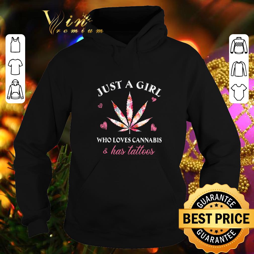 Nice Just a girl who loves Cannabis and has Tattoos shirt 4 1 - Nice Just a girl who loves Cannabis and has Tattoos shirt