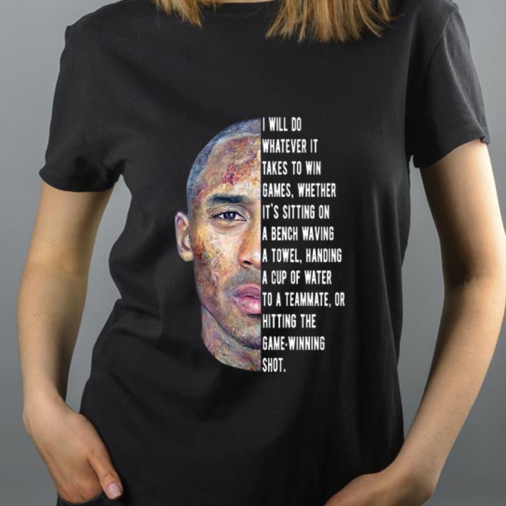 Nice Kobe Bryant I Will Do Whatever It Takes To Win Game shirt 4 - Nice Kobe Bryant I Will Do Whatever It Takes To Win Game shirt