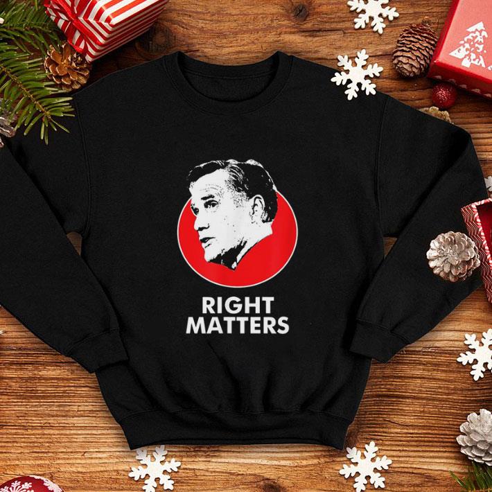 Nice Mitt Romney Right Matters shirt 4 - Nice Mitt Romney Right Matters shirt