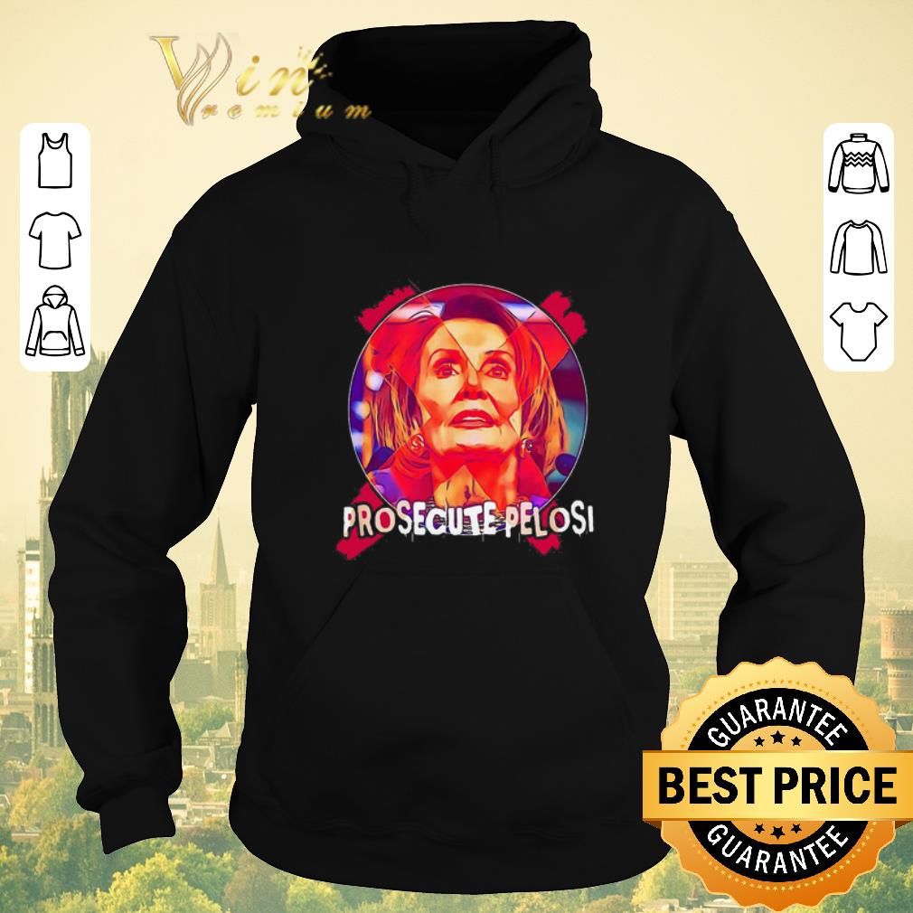 Nice Not Prosecute Nancy Pelosi shirt sweater 4 - Nice Not Prosecute Nancy Pelosi shirt sweater