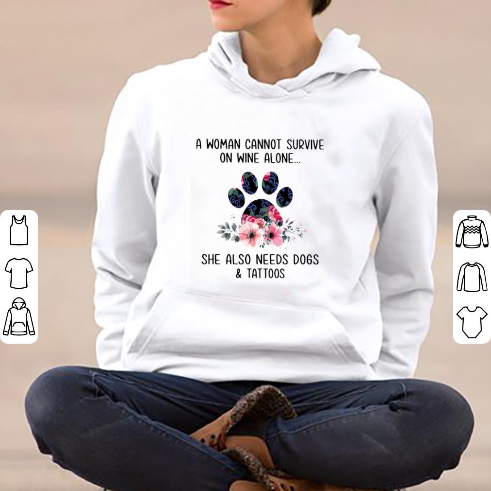 Official A Woman Cannot Survive On Wine Alone She Also Needs Dogs And Tattoos shirt 4 - Official A Woman Cannot Survive On Wine Alone She Also Needs Dogs And Tattoos shirt