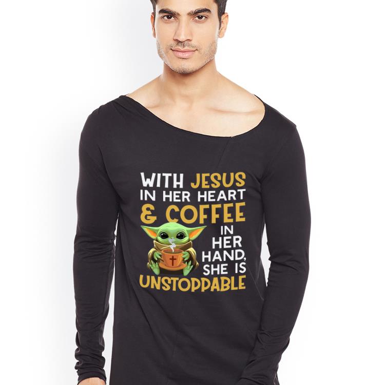 Official Baby Yoda With Jesus in her heart and coffee in her hand she is unstoppable shirt 4 - Official Baby Yoda With Jesus in her heart and coffee in her hand she is unstoppable shirt