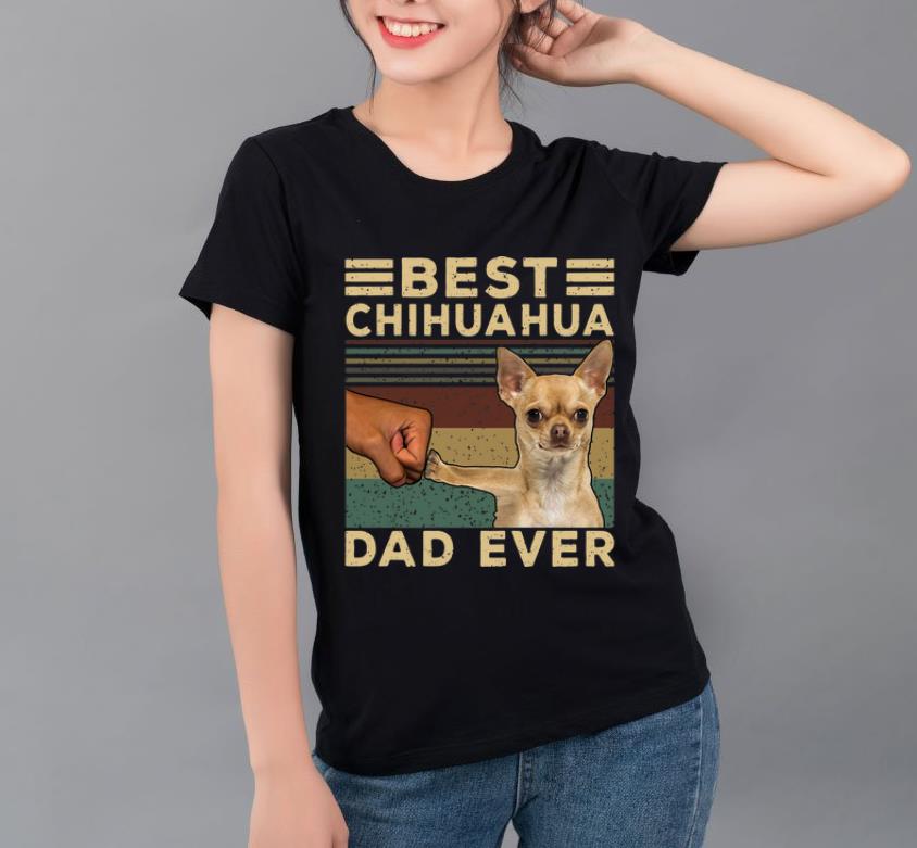 Official Best Chihuahua Dad Ever Dog Lovers Vintage Father s Day shirt 4 - Official Best Chihuahua Dad Ever Dog Lovers Vintage Father's Day shirt