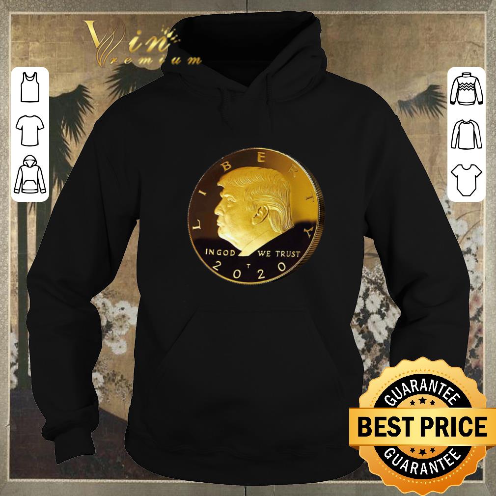 Official Donald Trump Gold Coin in god we trust liberty 2020 shirt sweater 4 - Official Donald Trump Gold Coin in god we trust liberty 2020 shirt sweater