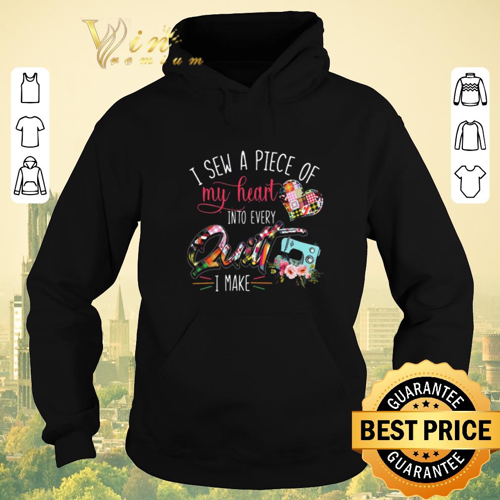 Official I sew a piece of my heart into every quilt i make shirt sweater 4 - Official I sew a piece of my heart into every quilt i make shirt sweater